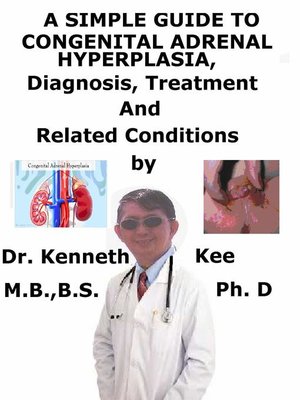 cover image of A Simple Guide to Congenital Adrenal Hyperplasia, Diagnosis, Treatment and Related Conditions